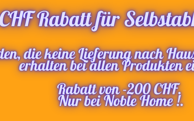 200 CHF Rabatt für Selbstabholer!