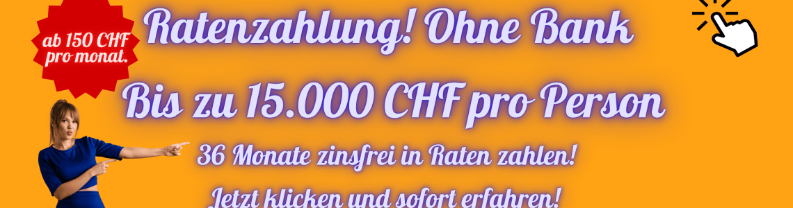 Ratenzahlung ab 150 CHF pro Monat